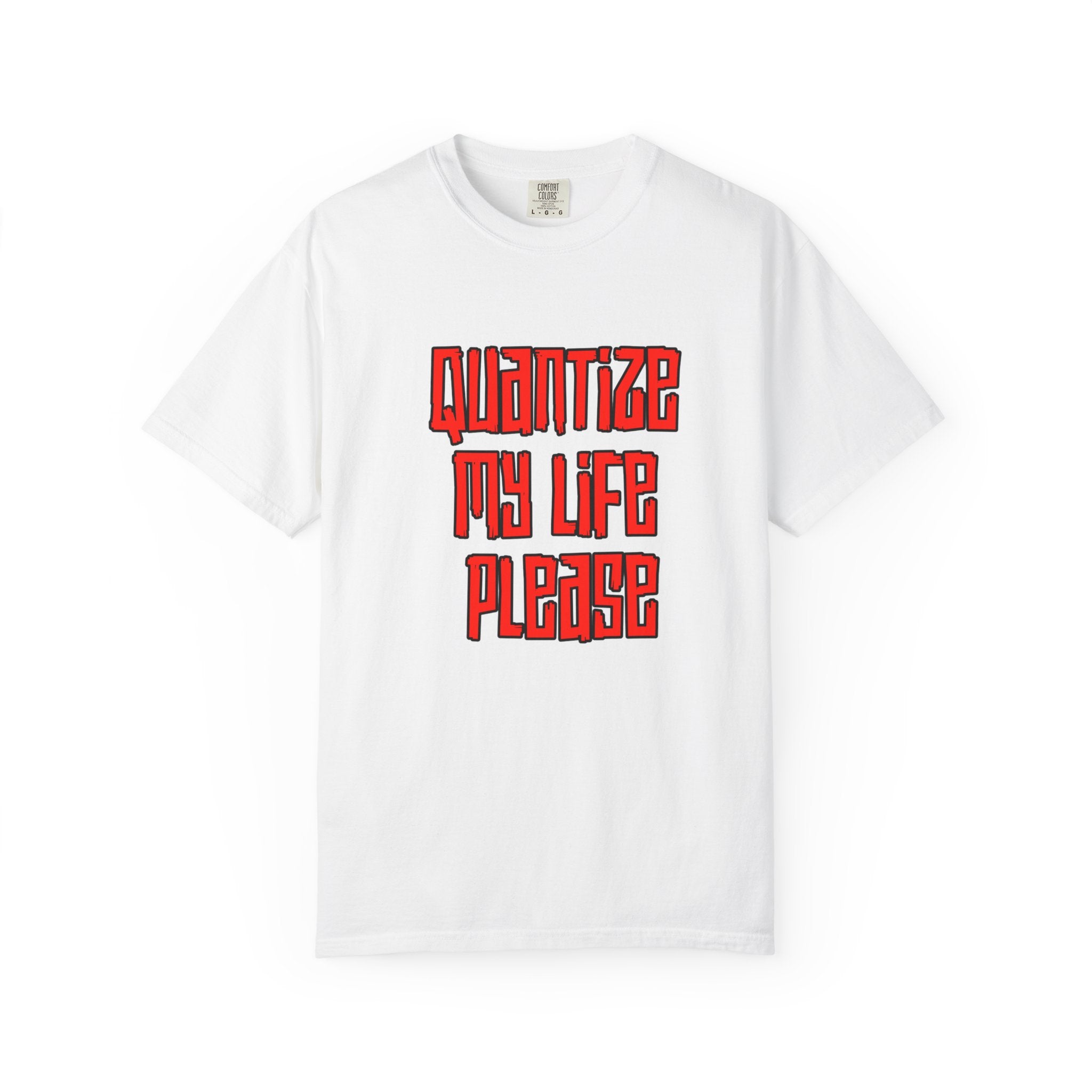T-Shirt — "Quantize My Life Please" Retro Typography Tee