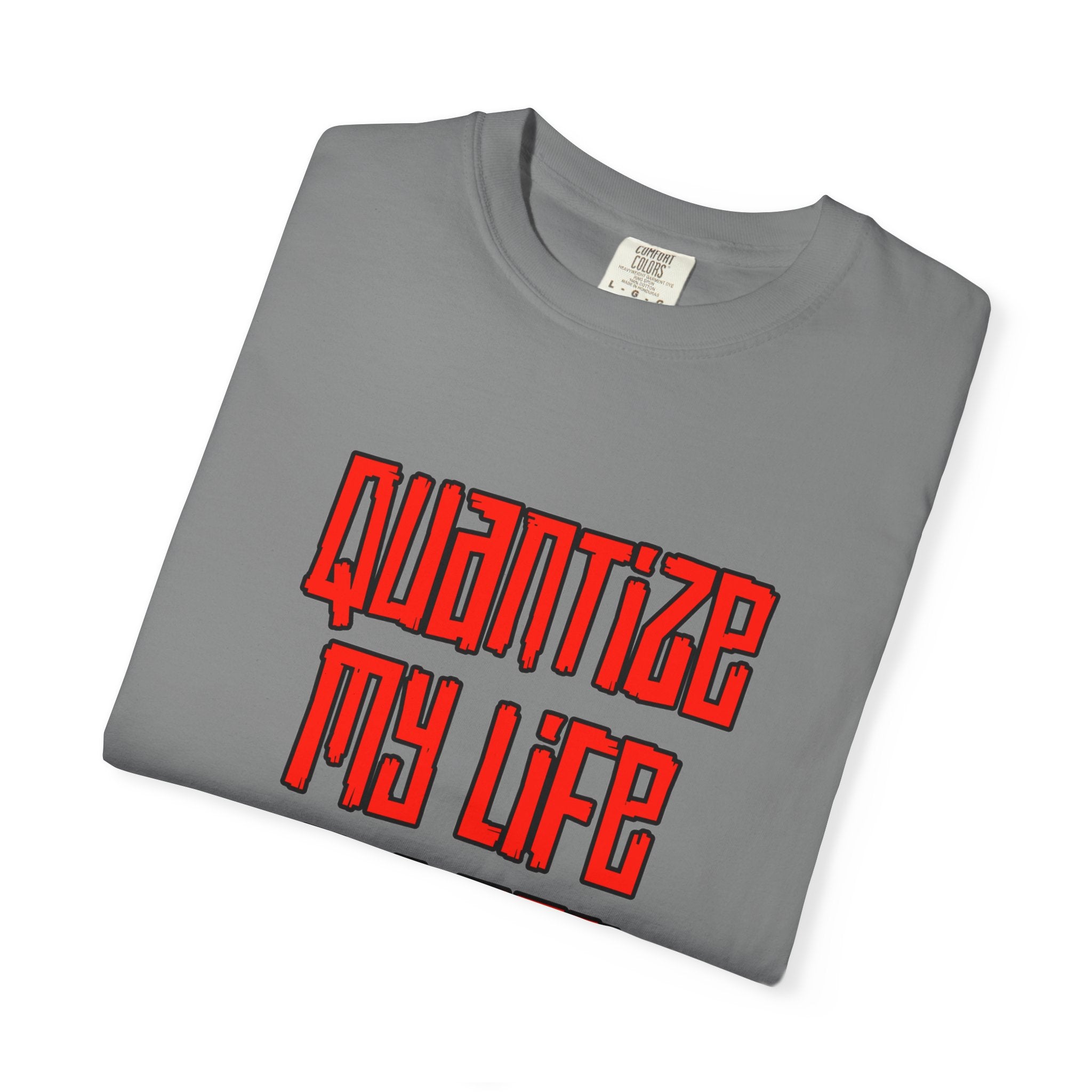 T-Shirt — "Quantize My Life Please" Retro Typography Tee
