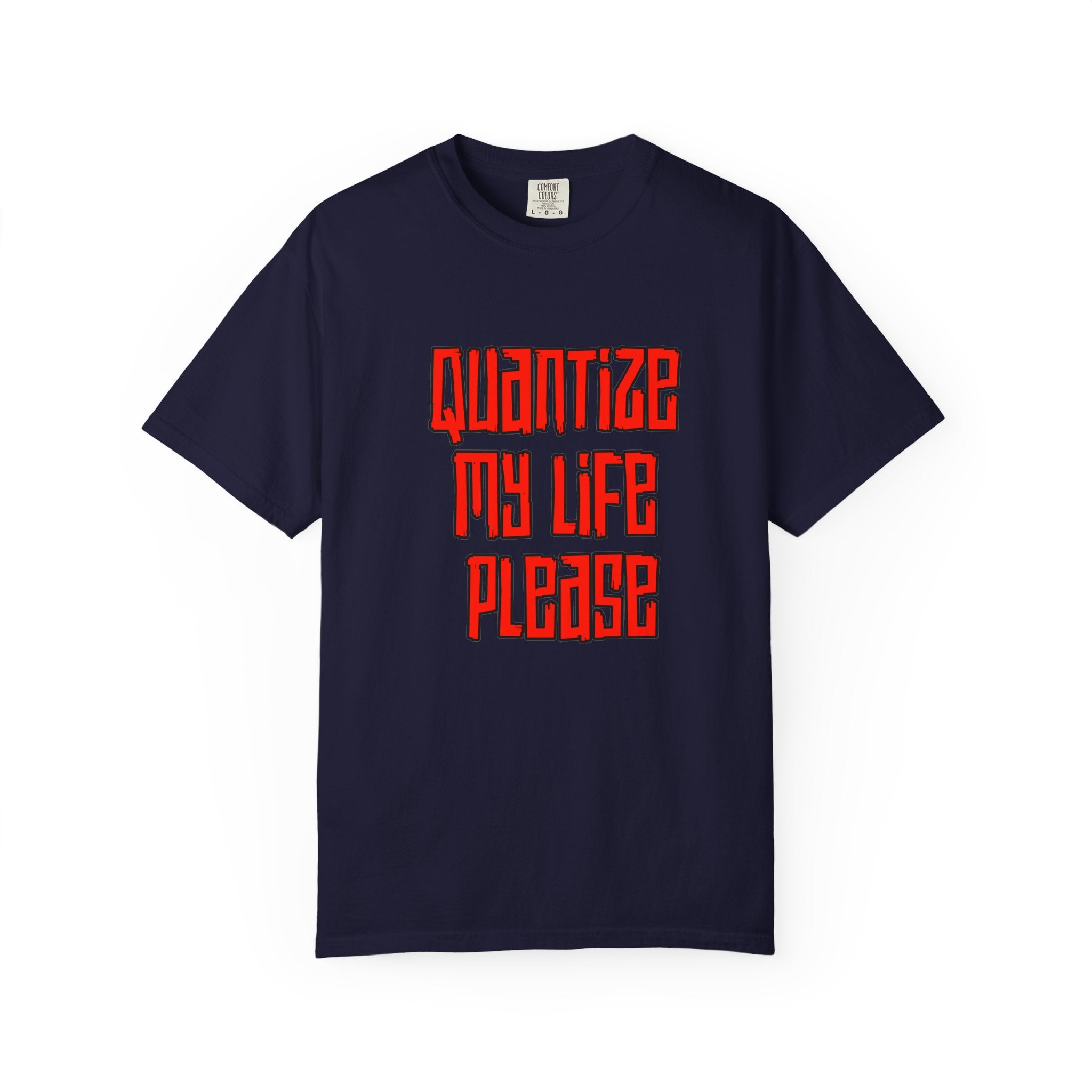 T-Shirt — "Quantize My Life Please" Retro Typography Tee