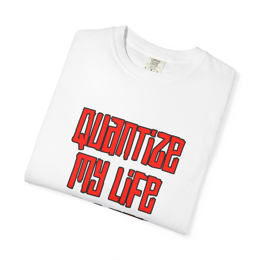 T-Shirt — "Quantize My Life Please" Retro Typography Tee