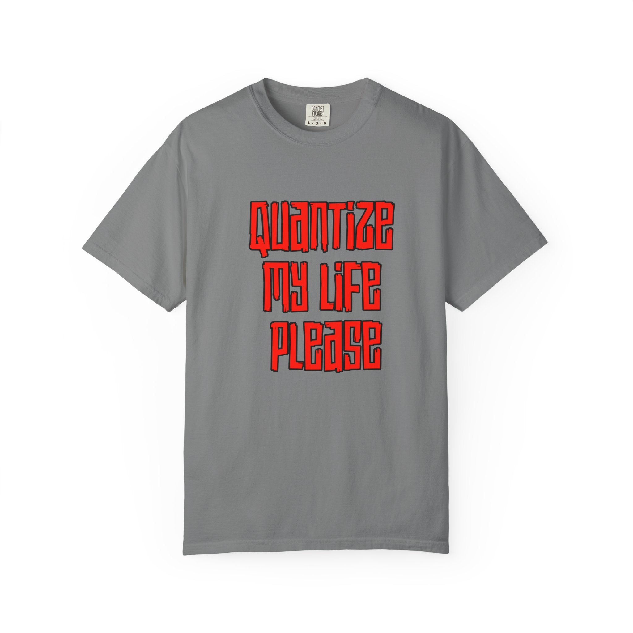 T-Shirt — "Quantize My Life Please" Retro Typography Tee