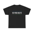 No Free Beats  T-Shirt